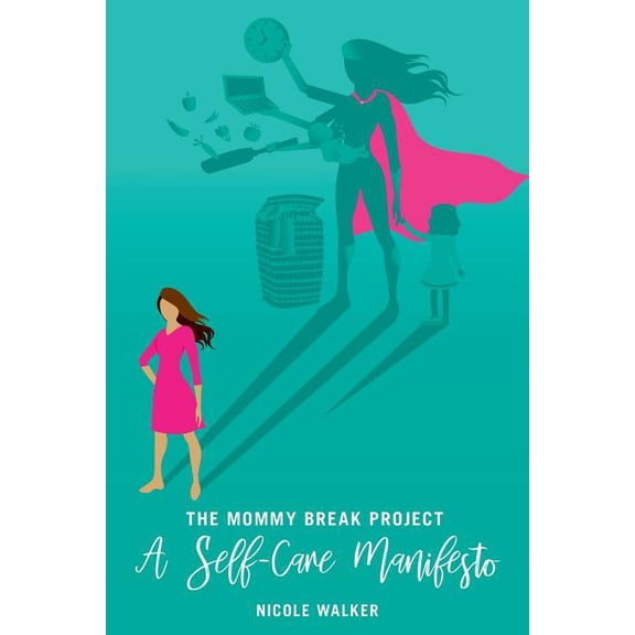 The Mommy Break Project A Self Care Manifesto, (Paperback)