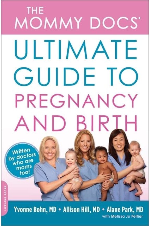 Pre-Owned The Mommy Docs' Ultimate Guide to Pregnancy and Birth 9780738214603