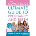 thumbnail image 1 of The Mommy Docs' Ultimate Guide to Pregnancy and Birth (Paperback), 1 of 1