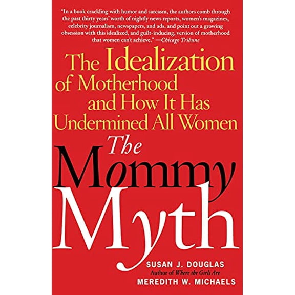Pre-Owned The Mommy Myth: The Idealization of Motherhood and How It Has Undermined All Women Paperback