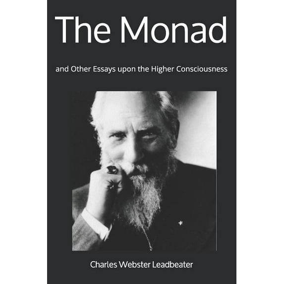 The Monad : and Other Essays upon the Higher Consciousness (Paperback)