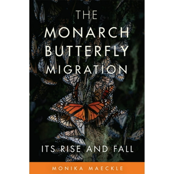 Pre-Owned The Monarch Butterfly Migration: Its Rise and Fall, 9780806194561, 0806194561, Hardcover,