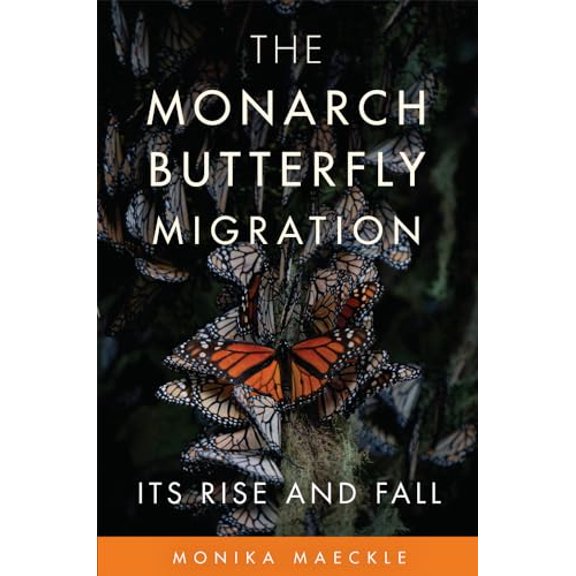 Pre-Owned The Monarch Butterfly Migration: Its Rise and Fall, 9780806194561, 0806194561, Hardcover,