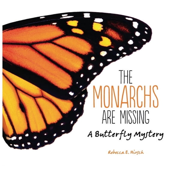 The Monarchs Are Missing: A Butterfly Mystery, (Paperback)
