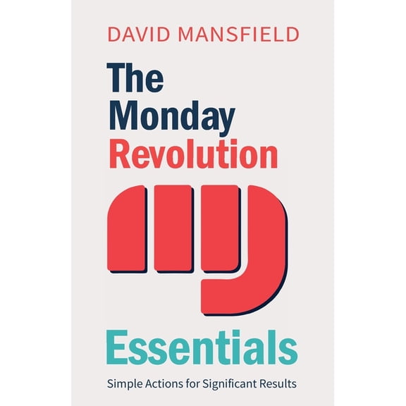 The Monday Revolution Essentials: Simple Actions for Significant Results, (Paperback)