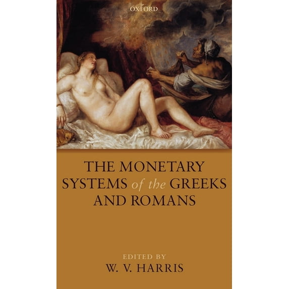 The Monetary Systems of the Greeks and Romans, (Hardcover)