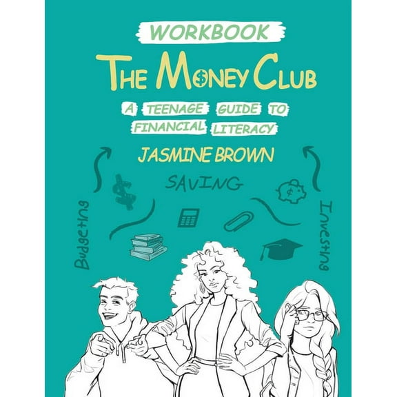 The Money Club: A Teenage Guide to Financial Literacy Workbook, (Paperback)