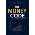 The Money Code: The Mindset and System to Build Wealth, Financial ...