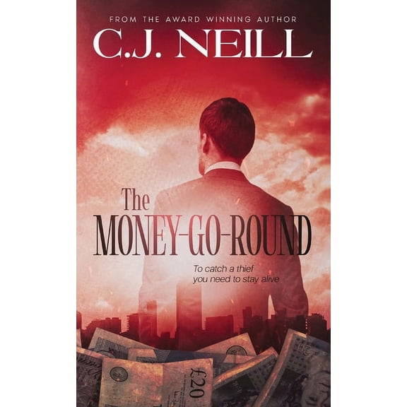 The Money-Go-Round: To catch a thief you need to stay alive, (Paperback)