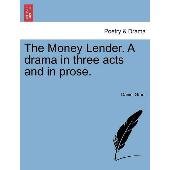 The Money Lender. a Drama in Three Acts and in Prose. (Paperback)