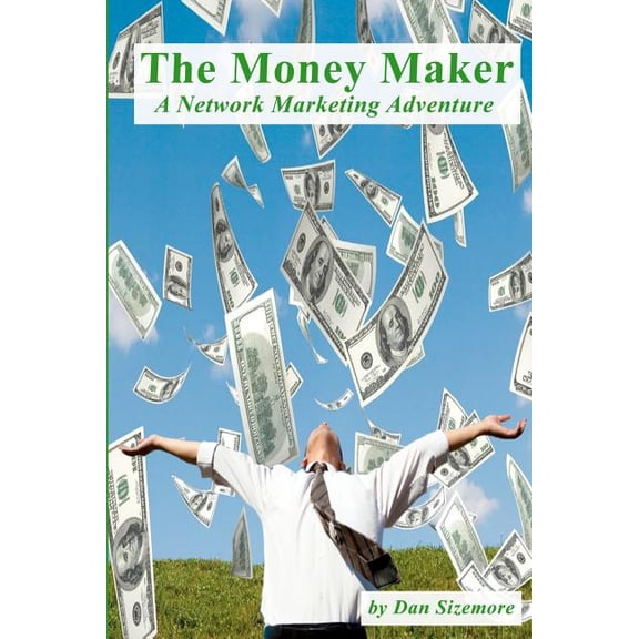 The Money Maker : A Network Marketing Adventure (Paperback)