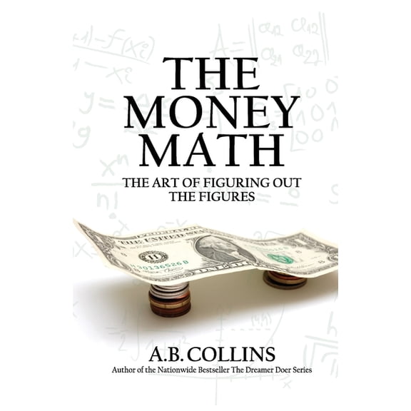 The Money Math: The Art of Figuring Out the Figures, (Paperback)