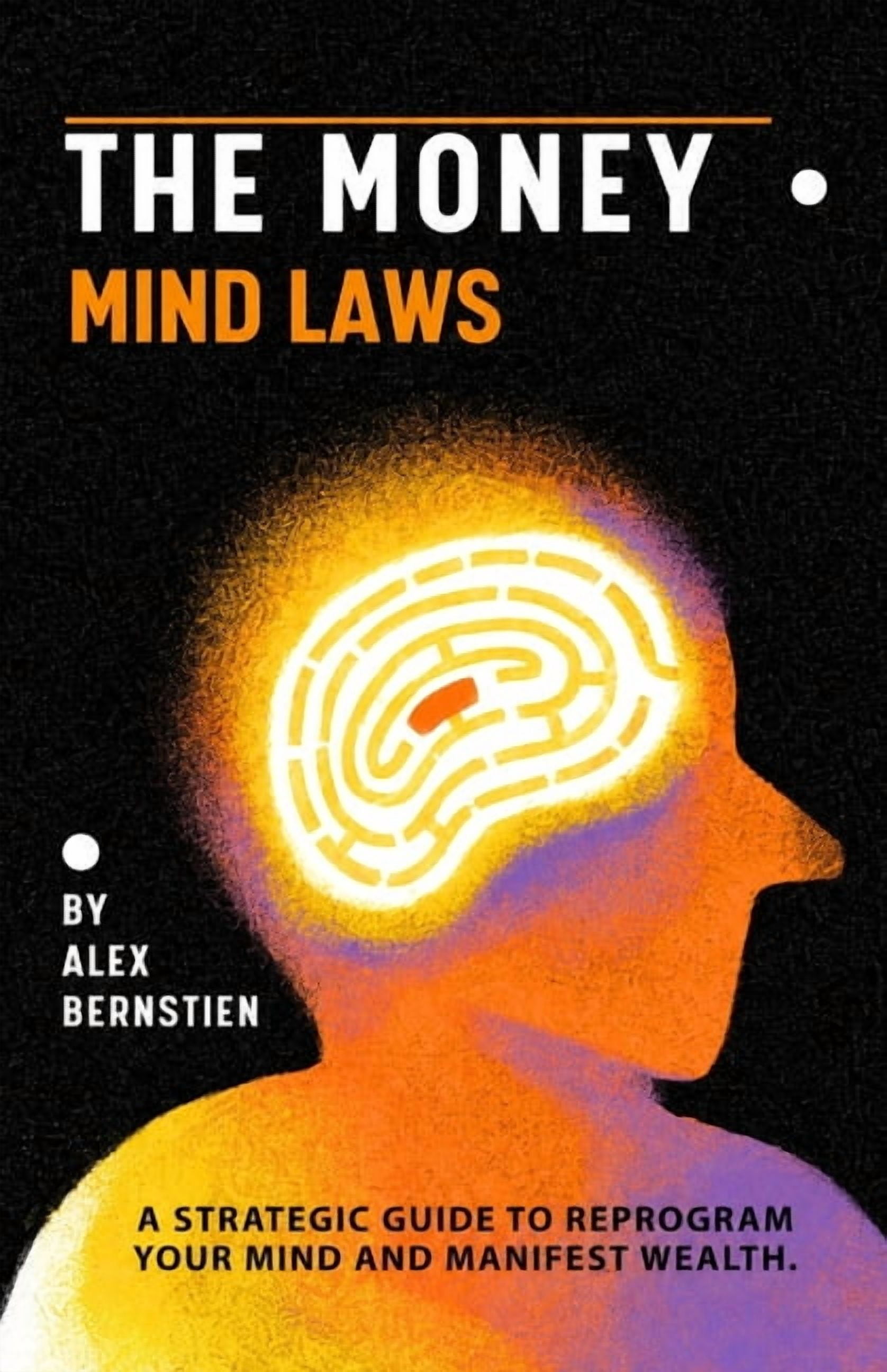 The Money Mind Laws: A Strategic Guide to Reprogram Your Mind and Manifest Wealth, (Paperback)