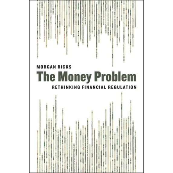 Pre-Owned The Money Problem: Rethinking Financial Regulation (Hardcover) 022633032X 9780226330327