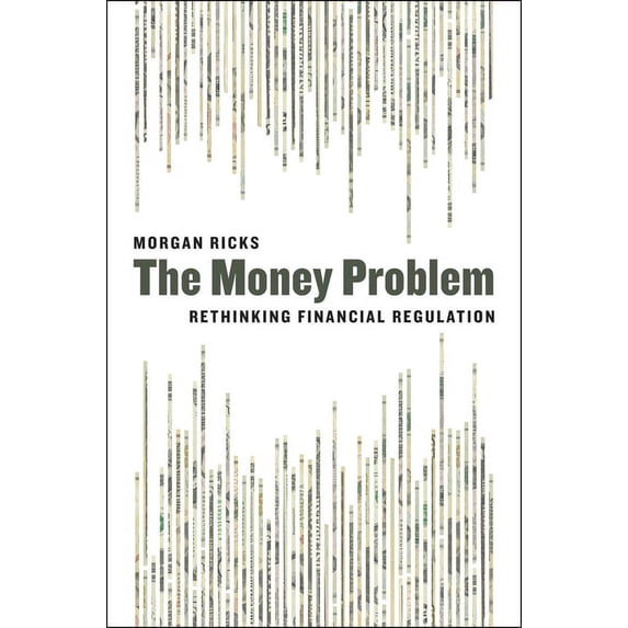 The Money Problem : Rethinking Financial Regulation (Paperback)