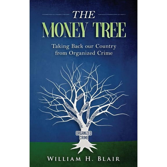 The Money Tree: Taking Back Our Country from Organized Crime