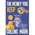 thumbnail image 1 of The Money You Keep: A Practical and Calm Guide to Building Wealth Step by Step, (Paperback), 1 of 1