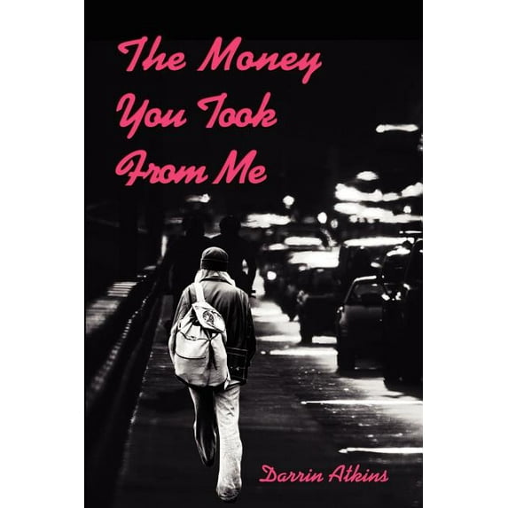 The Money You Took From Me, (Paperback)