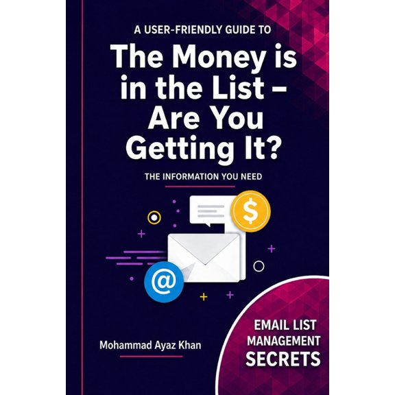 The Money is in the List - Are you Getting it?: Get to know the Power of Email Lists, (Paperback)