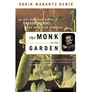 The Monk in the Garden The Lost and Found Genius of Gregor Mendel, the Father of Genetics, Paperback