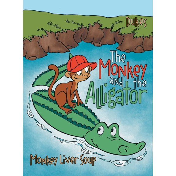 The Monkey And The Alligator: Monkey Liver Soup, (Hardcover)