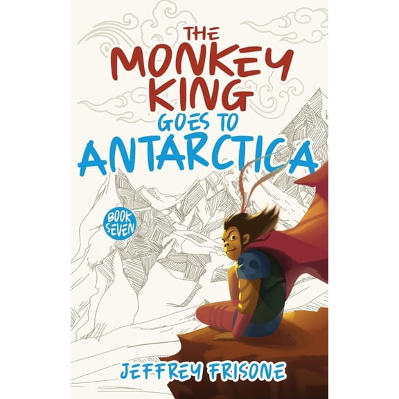 The Monkey King Goes to Antarctica : Book Seven (Paperback)