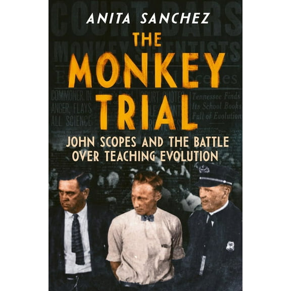 The Monkey Trial: John Scopes and the Battle Over Teaching Evolution, (Hardcover)