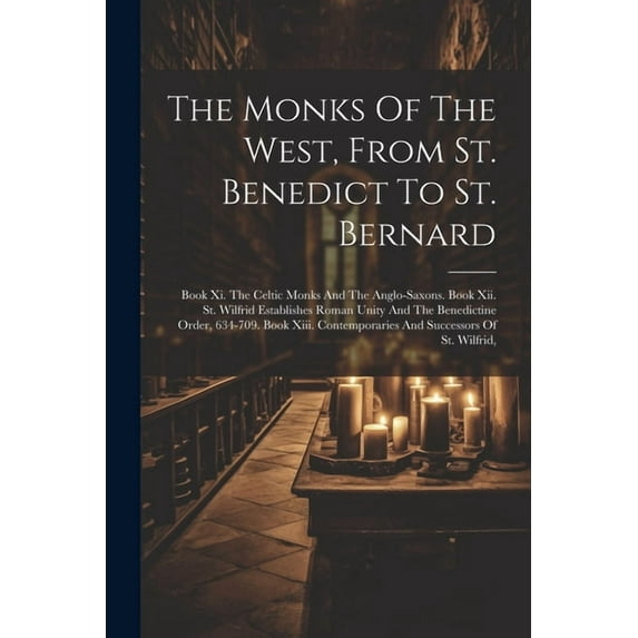 The Monks Of The West, From St. Benedict To St. Bernard (Paperback)