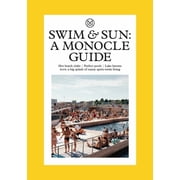 The Monocle Swim & Sun A Monocle Guide Hot Beach Clubs, Perfect Pools, Lake Havens, Book 10, Hardcover