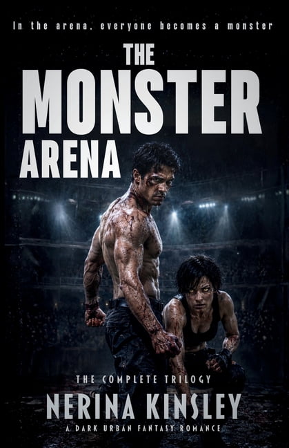 The Monster Arena: The Complete Trilogy: A Dark Urban Fantasy Romance, (Paperback)