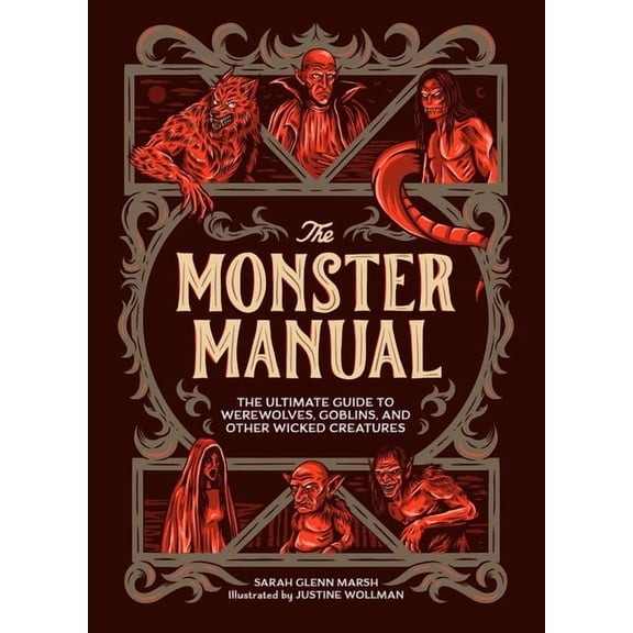 The Monster Manual: The Ultimate Guide to Werewolves, Goblins, and Other Wicked Creatures, (Hardcover)