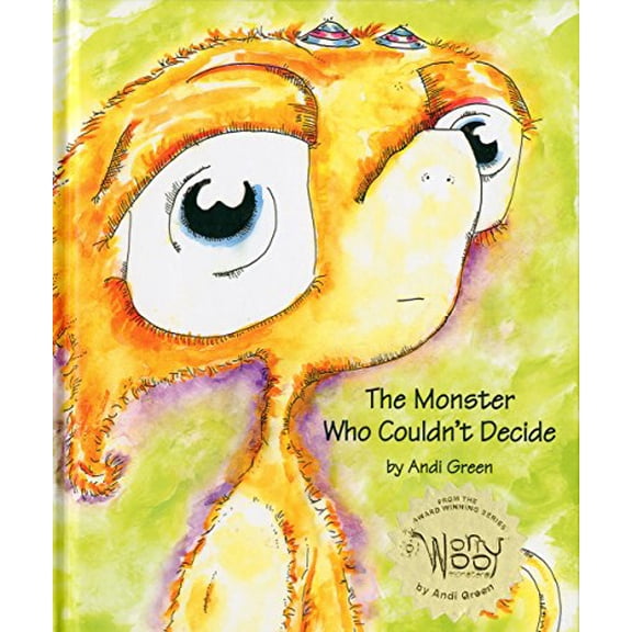 Pre-Owned The Monster Who Couldn't Decide: A Children's Book About Indecision (Hardcover) 0979286034 9780979286032