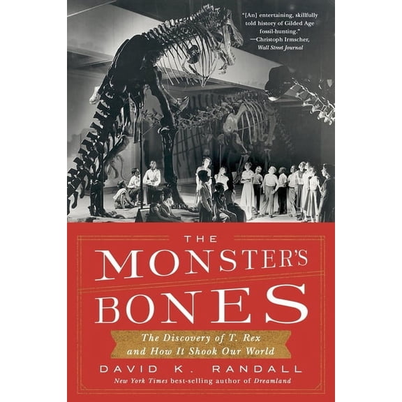 The Monster's Bones: The Discovery of T. Rex and How It Shook Our World, (Paperback)