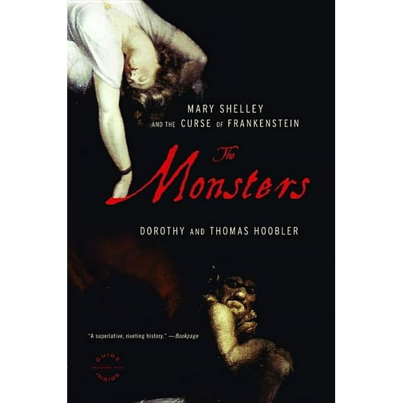 The Monsters: Mary Shelley and the Curse of Frankenstein, (Paperback)
