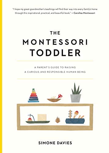 Pre-Owned The Montessori Toddler: A Parents Guide to Raising a Curious and Responsible Human Being Montessori, 1 Paperback Simone Davies