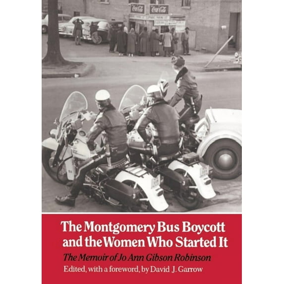 The Montgomery Bus Boycott and the Women Who Started It: The Memoir of Jo Ann Gibson Robinson, (Paperback)