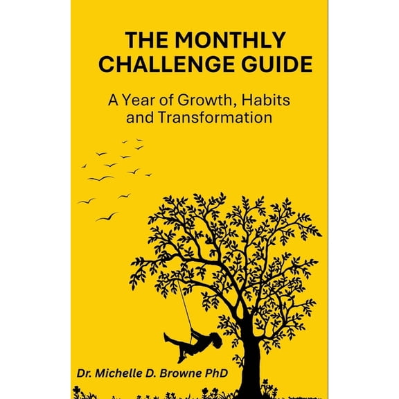The Monthly Challenge Guide: A Year of Growth, Habits and Transformation: Take Action, Build Better Habits, and Transfor, (Paperback)