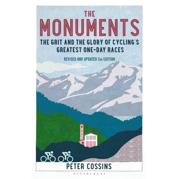 The Monuments : The Grit and the Glory of Cycling's Greatest One-Day Races (Paperback)