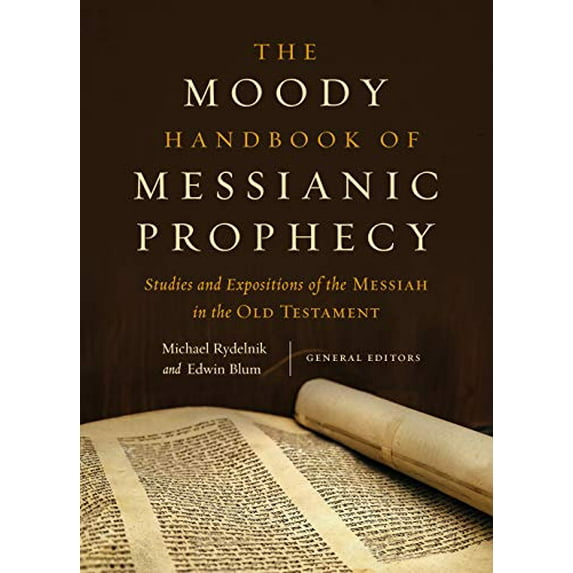 Pre-Owned The Moody Handbook of Messianic Prophecy: Studies and Expositions of the Messiah in the Old Testament, 9780802409638, 0802409636, Hardcover, First Edition edition