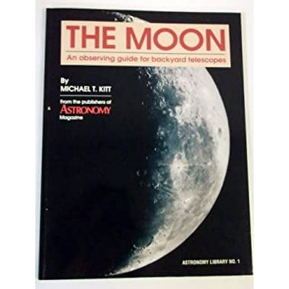 Pre-Owned The Moon: An Observing Guide for Backyard Telescopes (Paperback) 0913135097 9780913135099
