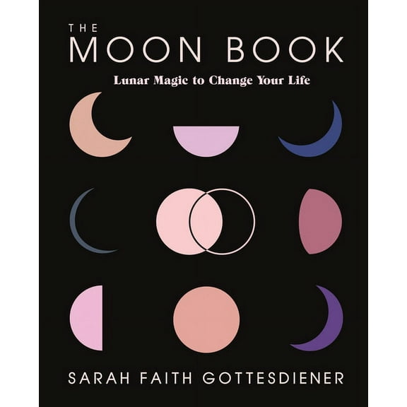 The Moon Book : Lunar Magic to Change Your Life (Hardcover)