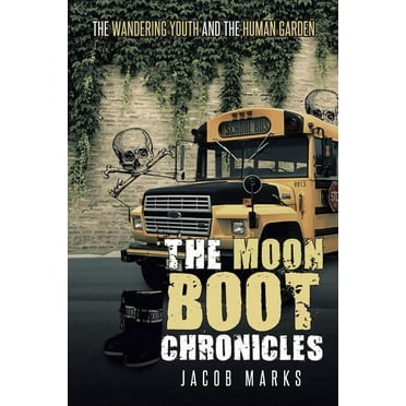 The Moon Boot Chronicles: The Wandering Youth and the Human Garden, (Paperback)