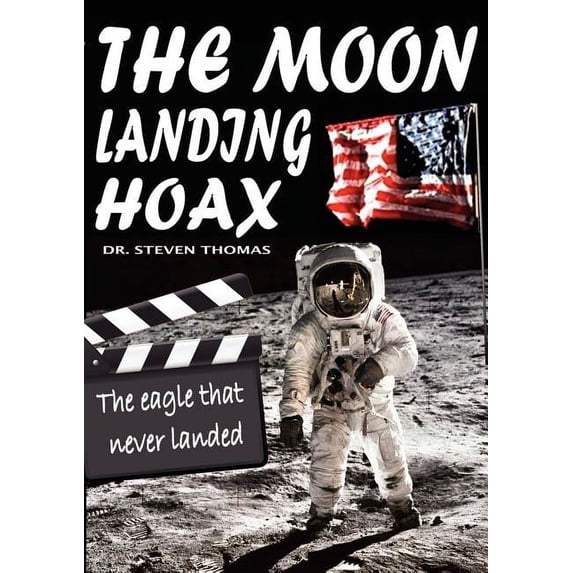 The Moon Landing Hoax: The Eagle That Never Landed, (Paperback)