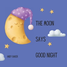 The Moon Says Good Night: A bedtime story in rhyming verse, (Paperback)