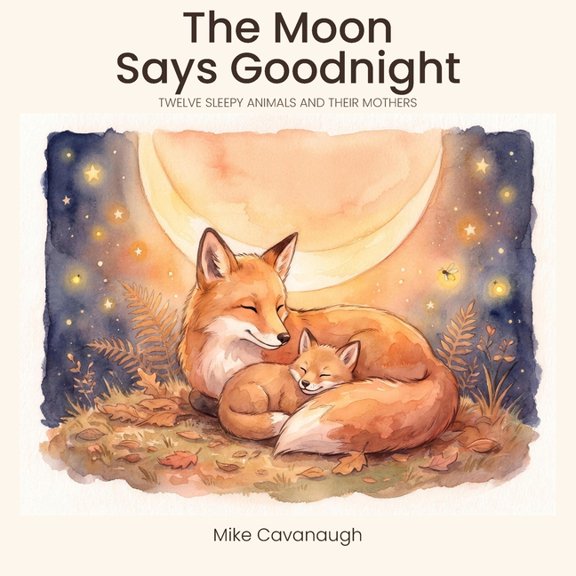 The Moon Says Goodnight: Twelve Sleepy Animals and their Mothers, (Paperback)