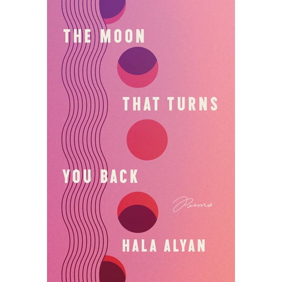 The Moon That Turns You Back: Poems, (Paperback)