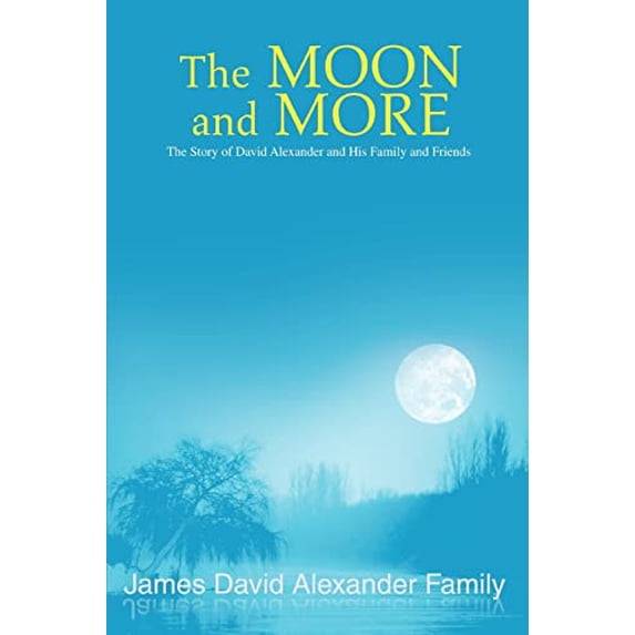 Pre-Owned The Moon and More: The Story of David Alexander and His Family and Friends Paperback