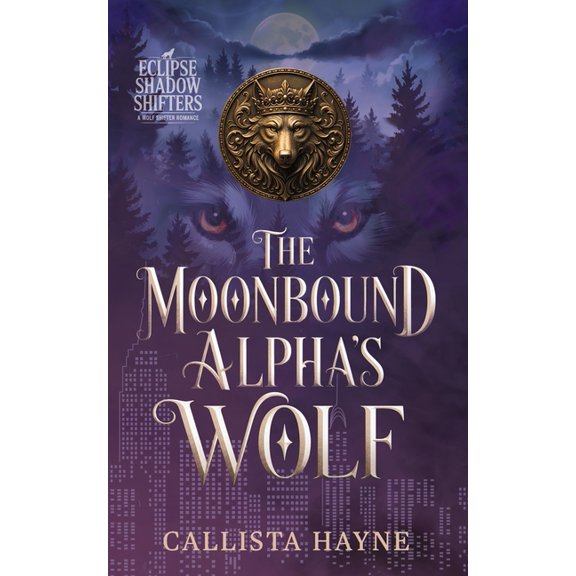 Eclipse Shadow Shifters The Moonbound Alpha's Wolf: A Wolf Shifter Romance, Book 1, (Paperback)