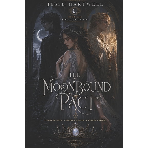 The Moonbound Pact: Kings of Nightfall (Vol 1): A Forced Pact. A Hidden Affair. A Stolen Crown., (Paperback)