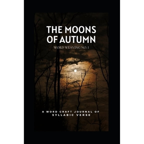 The Moons of Autumn: A Word Craft Journal of Syllabic Verse (Paperback) by Jules Paige, Colleen M Chesebro